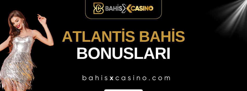 Atlantisbahis Bonusları