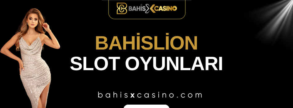 Bahislion Slot Oyunları