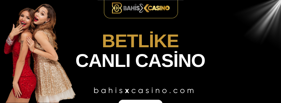 Betlike Canlı Casino