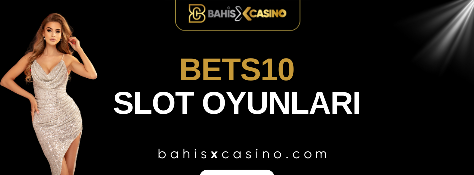Bets10 Slot Oyunları