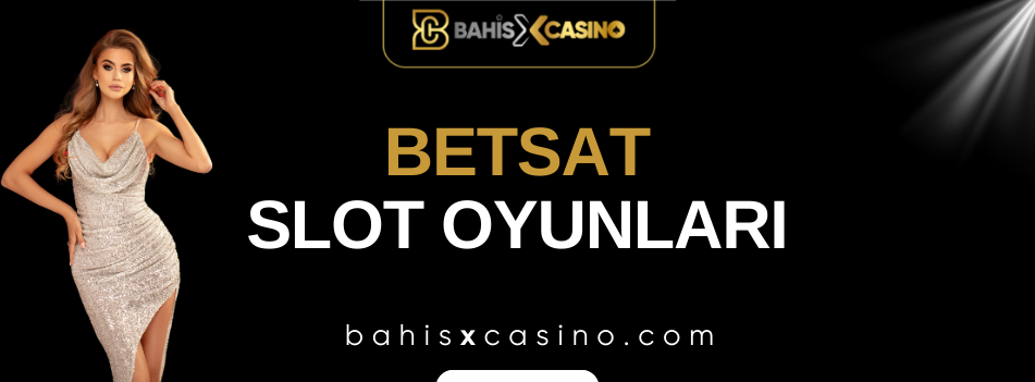 Betsat Slot Oyunları