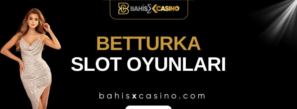 Betturka Slot Oyunları