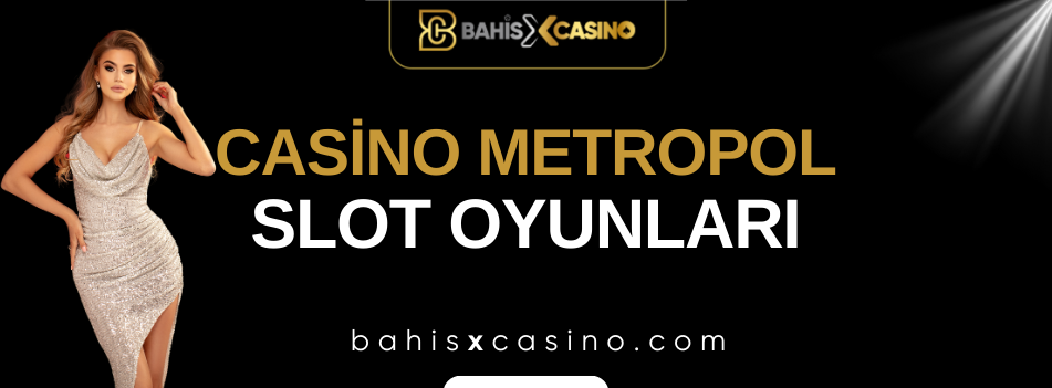 Casinometropol Slot Oyunları