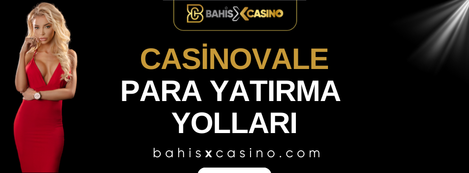 Casinovale Para Yatırma Yolları