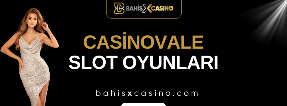 Casinovale Slot Oyunları