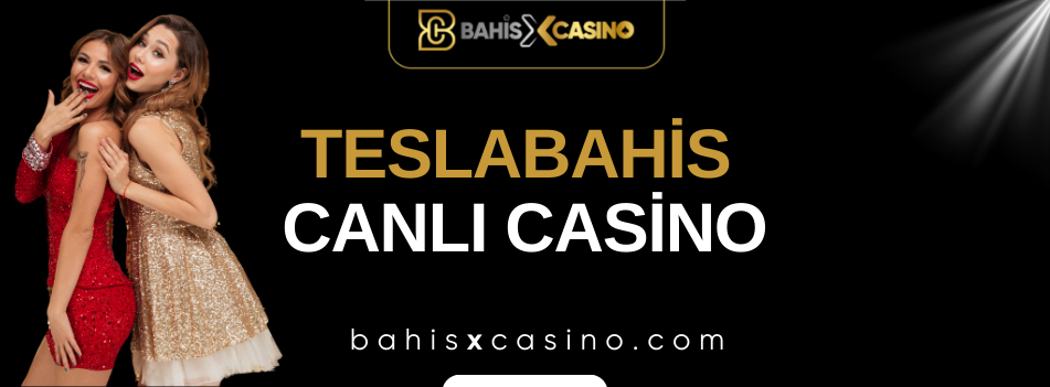 Teslabahis Canlı Casino