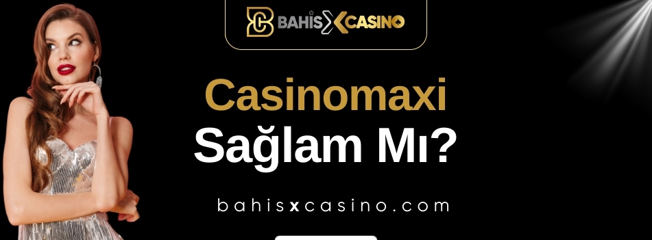 Casinomaxi Sağlam mı